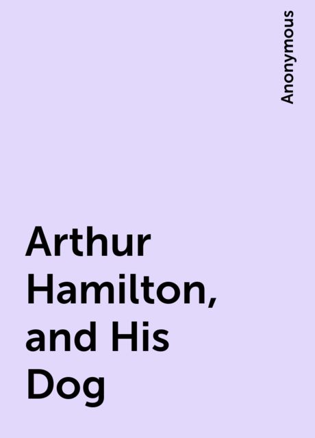 Arthur Hamilton, and His Dog, 