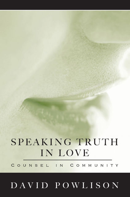 Speaking Truth in Love, David Powlison