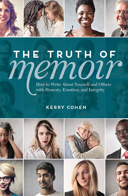 The Truth of Memoir, Kerry Cohen