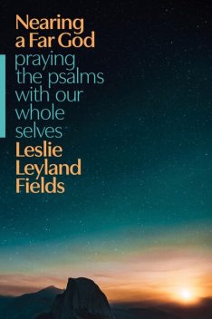 Nearing a Far God, Leslie Leyland Fields