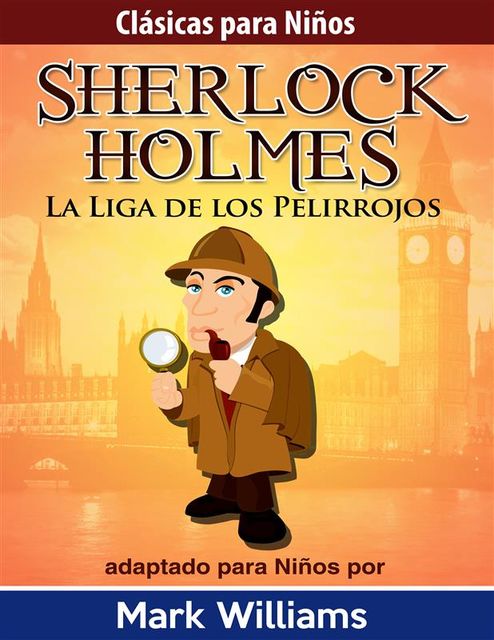 Sherlock Holmes: Sherlock Para Niños: La Liga de los Pelirrojos, Mark Williams