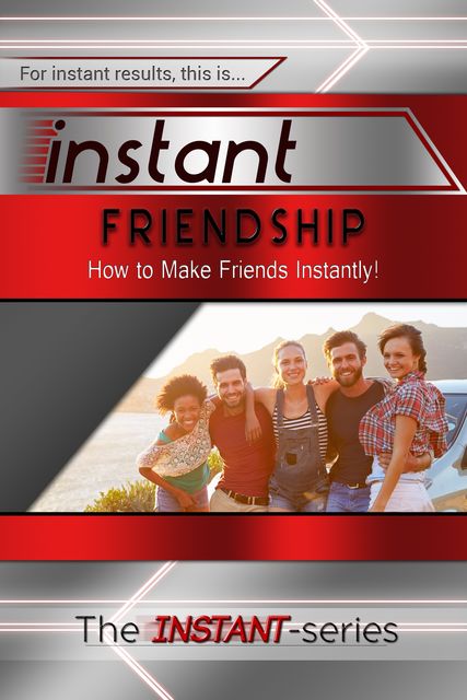Instant Friendship, INSTANT Series