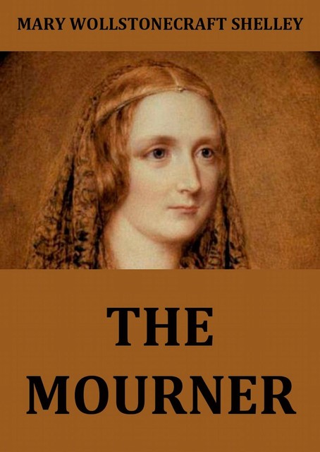 The Mourner, Mary Shelley