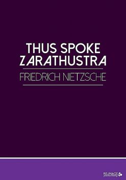 Thus Spoke Zarathustra, Friedrich Nietzsche