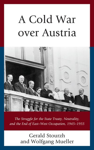 A Cold War over Austria, Gerald Stourzh, Wolfgang Mueller