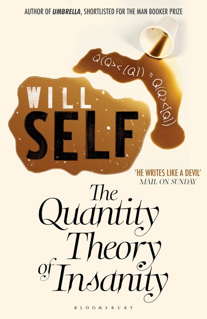 The Quantity Theory of Insanity, Will Self