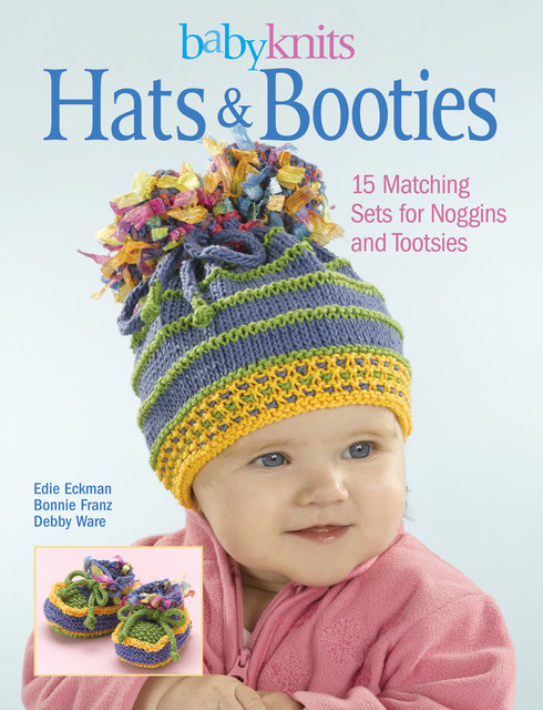BabyKnits Hats & Booties, Debby Ware, Edie Eckman, Bonnie Franz