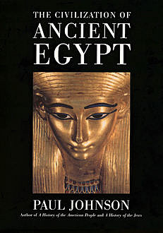 The Civilization Of Ancient Egypt, Paul Johnson