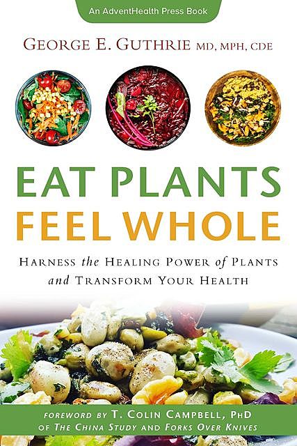 Eat Plants Feel Whole, George E. Guthrie