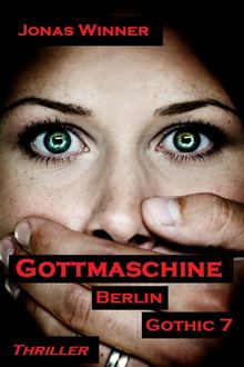 Berlin Gothic 7: Gottmaschine, Jonas Winner