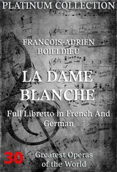 Die weiße Dame (La Dame Blanche), Eugène Scribe, Francois-Adrien Boieldieu