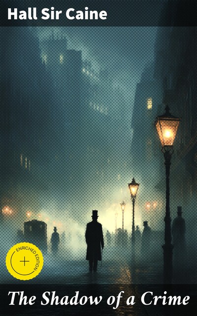 The Shadow of a Crime, Hall Caine