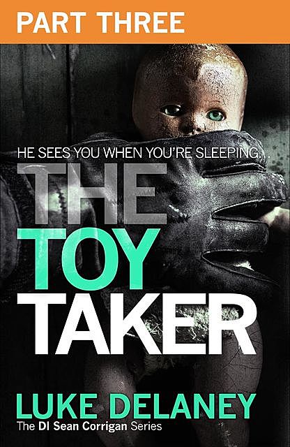 The Toy Taker: Part 3, Chapter 6 to 9, Luke Delaney