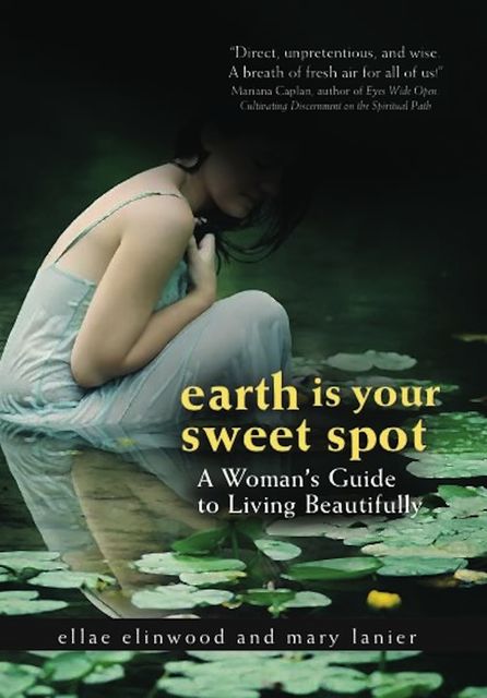 Earth Is Your Sweet Spot, Ellae Ellinwood, Mary Lanier