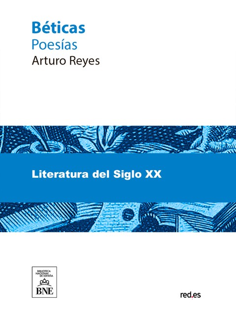 Béticas poesías, Arturo Reyes