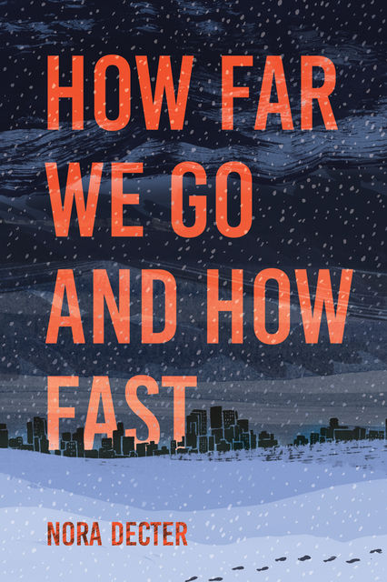 How Far We Go and How Fast, Nora Decter