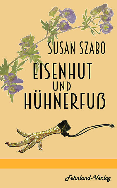 Eisenhut und Hühnerfuß, Susan Szabo