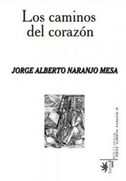 Los caminos del corazón, Jorge Alberto Naranjo Mesa