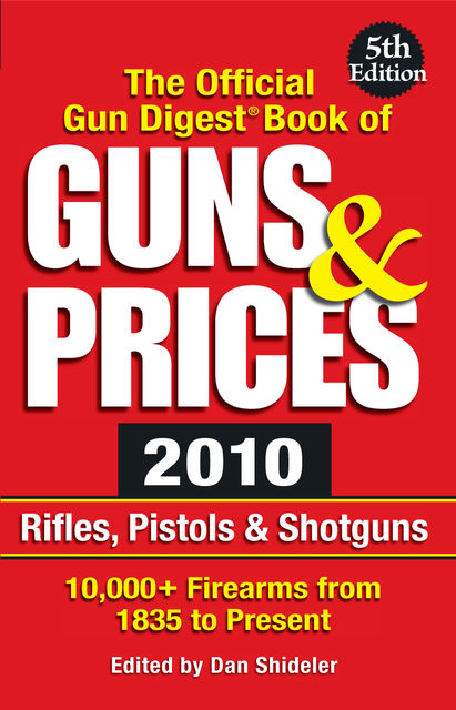 The Official Gun Digest Book of Guns & Prices 2010, Dan Shideler