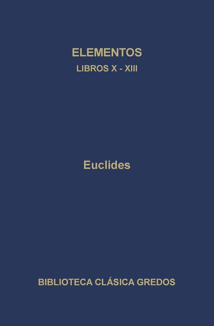 Elementos. Libros X-XIII, Euclides