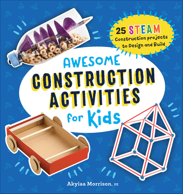 Awesome Construction Activities for Kids, Akyiaa Morrison