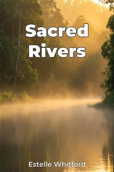 Sacred Rivers, Estelle Whitford