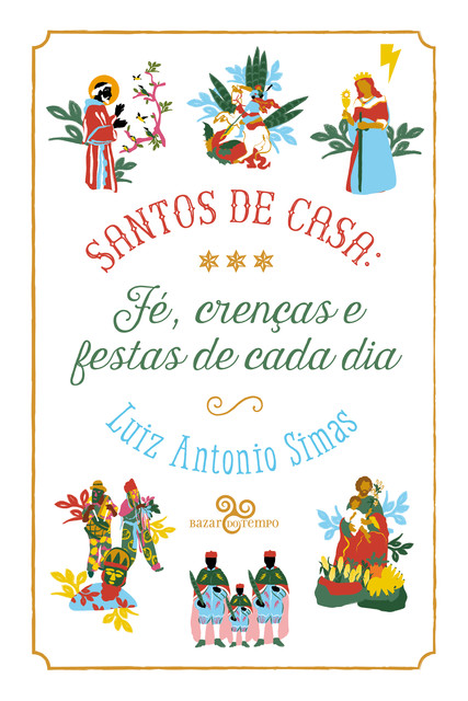 Santos de casa, Luiz Antonio Simas