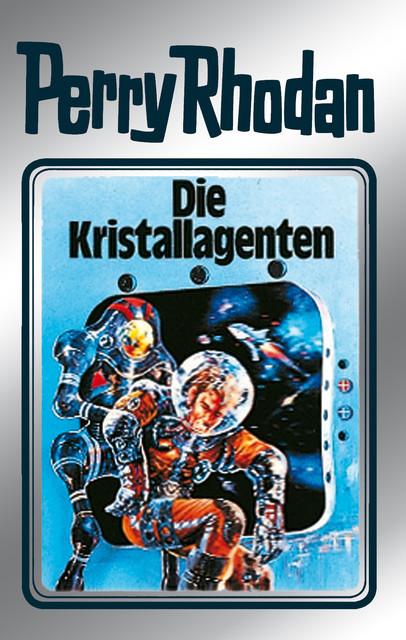 Perry Rhodan 34: Die Kristallagenten (Silberband), William Voltz, Kurt Mahr, H.G. Ewers, K.H. Scheer