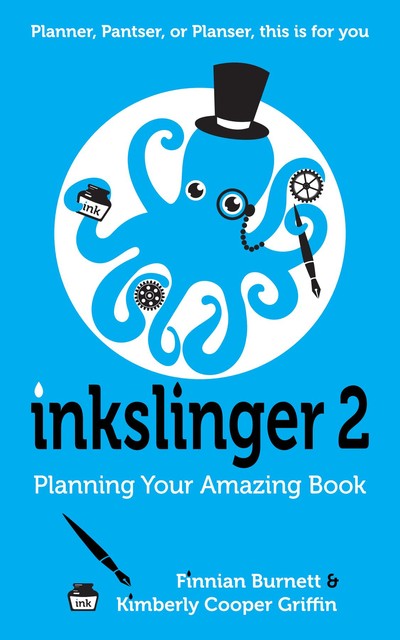 Inkslinger 2 Planning Your Amazing Book, Kimberly Cooper Griffin, Finnian Burnett