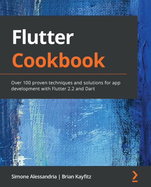 Flutter Cookbook, Simone Alessandria, Brian Kayfitz