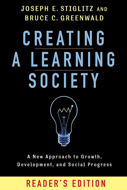 Creating a Learning Society, Joseph Stiglitz, Bruce C. Greenwald