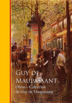 Obras completas Coleccion de Guy de Maupassant, Guy de Maupassant