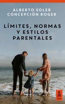 Límites, normas y estilos parentales, Alberto Soler, Concepción Roger