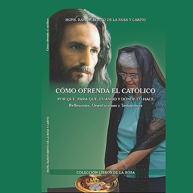 Cómo ofrenda el católico, Monseñor Ramón Benito de La Rosa y Carpio