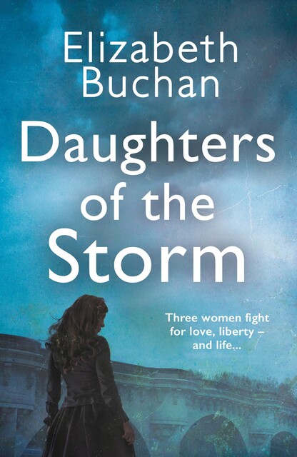 Daughters of the Storm, Elizabeth Buchan