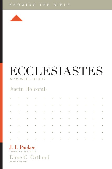 Ecclesiastes, Justin S.Holcomb