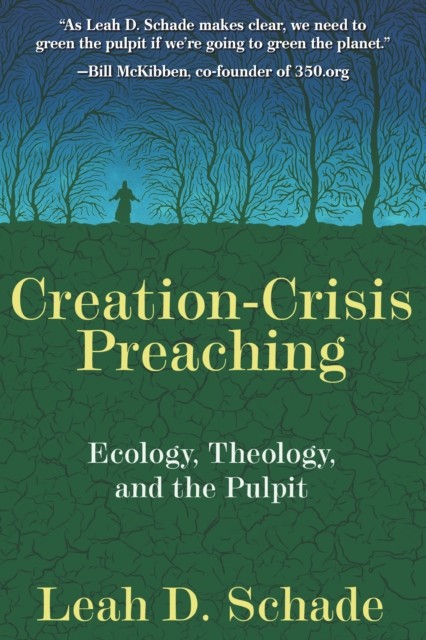 Creation-Crisis Preaching, Leah D. Schade