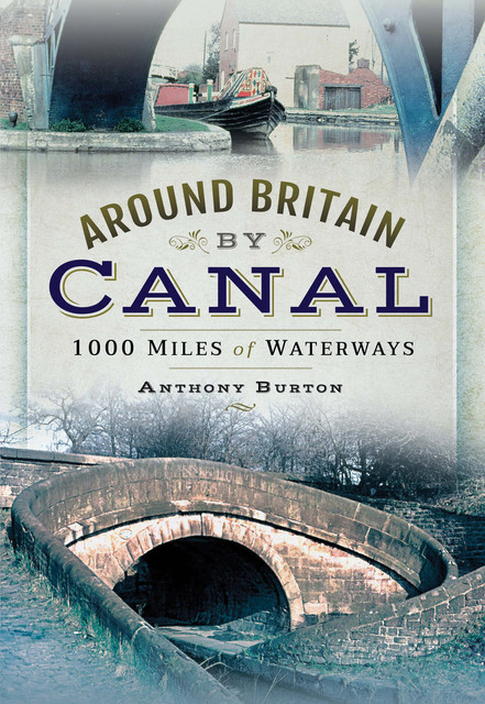 Around Britain by Canal, Anthony Burton