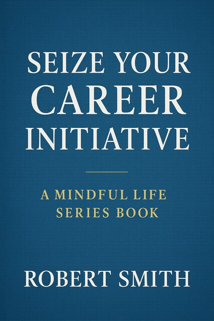 Seize Your Career Initiative, Robert Smith