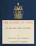 The Stones of Paris in History and Letters, Volume 1 (of 2), Charlotte Martin, Benjamin Martin