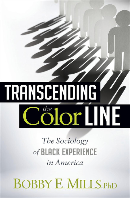 Transcending the Color Line, Bobby E. Mills