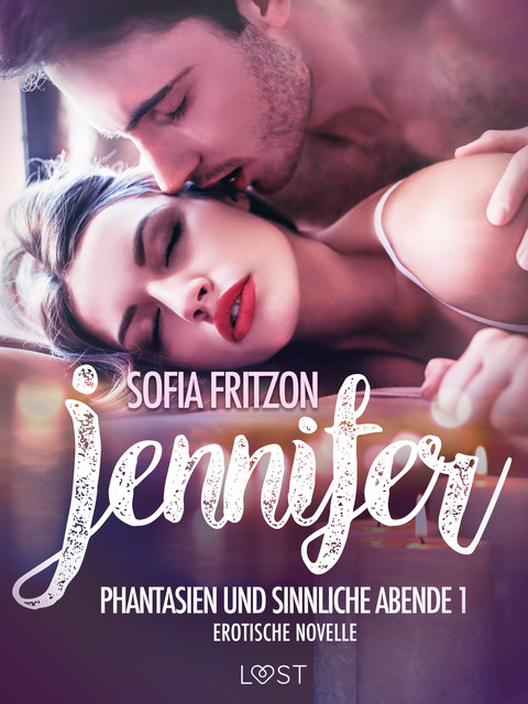 Jennifer: Phantasien und sinnliche Abende 1 – Erotische Novelle, Sofia Fritzson