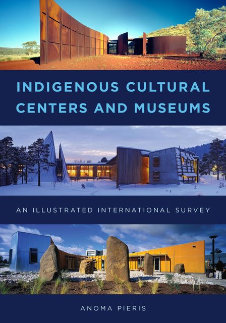 Indigenous Cultural Centers and Museums, Anoma Pieris