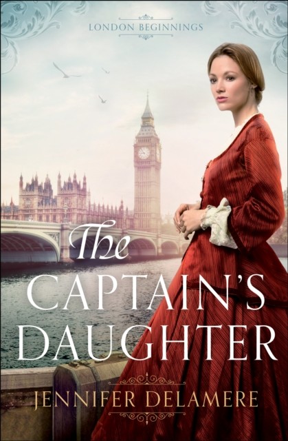 Captain's Daughter (London Beginnings Book #1), Jennifer Delamere