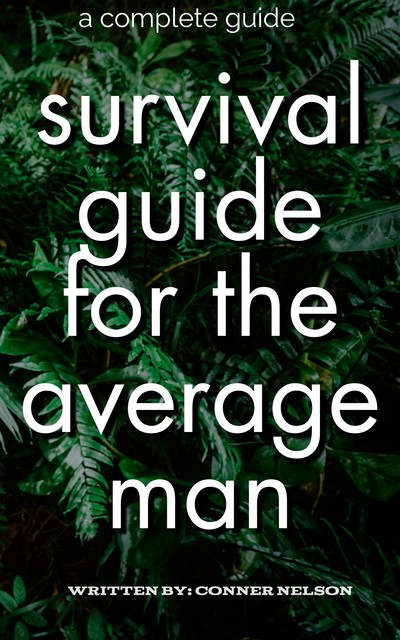 Survival Guide for the Average Man, Conner Nelson