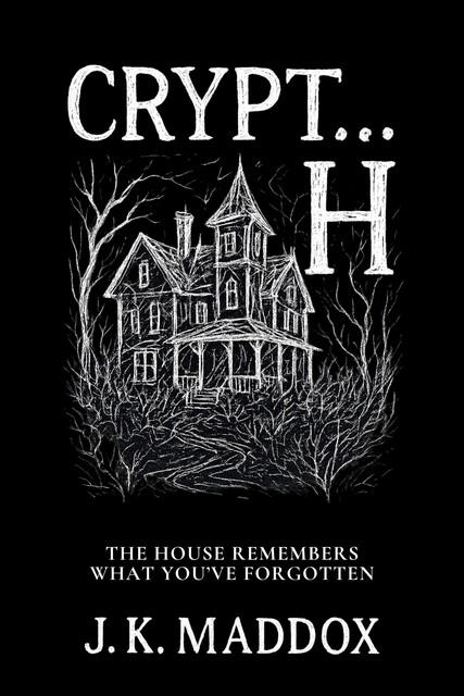 Crypt… H, J.K. Maddox