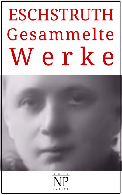 Nataly von Eschstruth – Gesammelte Werke, Nataly Von Eschstruth