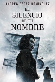 El Silencio De Tu Nombre, Andrés Pérez Domínguez