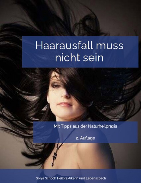 Haarausfall muss nicht sein – Mit Tipps aus der Naturheilpraxis, Sonja Schoch