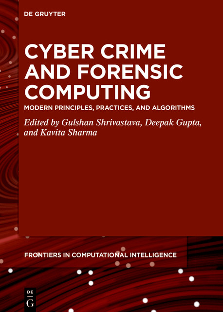 Cyber Crime and Forensic Computing, Deepak Gupta, Gulshan Shrivastava, Kavita Sharma